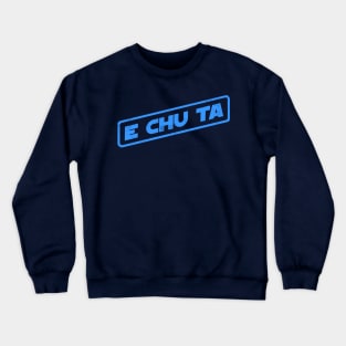 E Chu Ta! Crewneck Sweatshirt